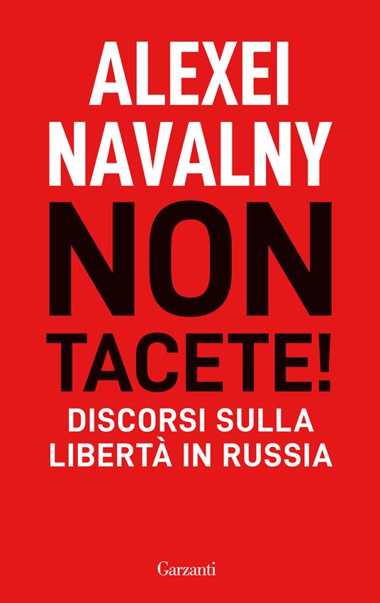 Aleksej Navalnyj Non tacete! Discorsi sulla libertà in Russia